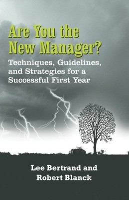 ARE YOU THE NEW MANAGER: TECHNIQUES, GUIDELINES, AND By Lee Bertrand *BRAND NEW*