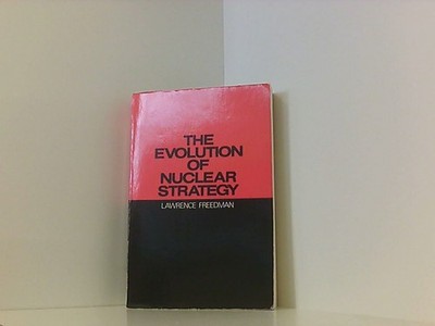 The Evolution of Nuclear Strategy Freedman, Lawrence:
