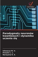 Ishwarya M. V. (U. A.) | Paradygmaty NeuronóW Kwantowych I Dynamika Uczenia Si¿