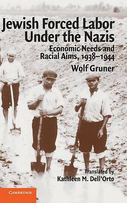 Jewish Forced Labor under the Nazis Economic Needs and Racial Aims, 1938–1944