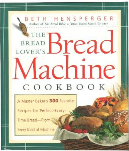 Beth Hensperger The Bread Lover's Bread Machine Cookbook (Tascabile)