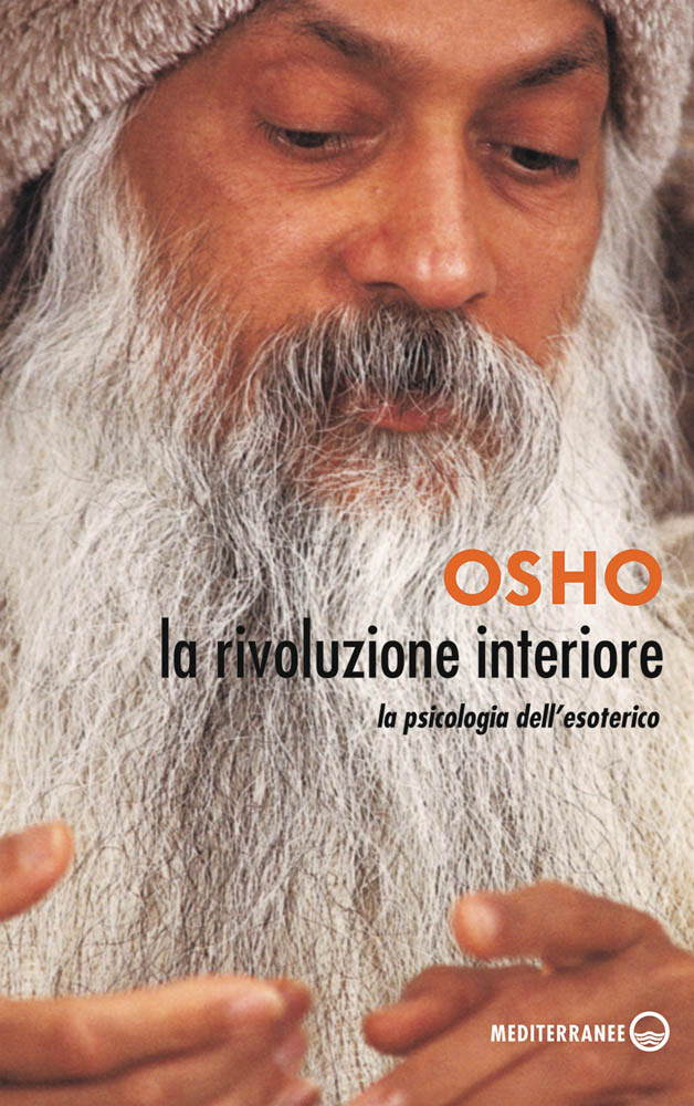 Libri Osho - La Rivoluzione Interiore. La Psicologia Dell'esoterico