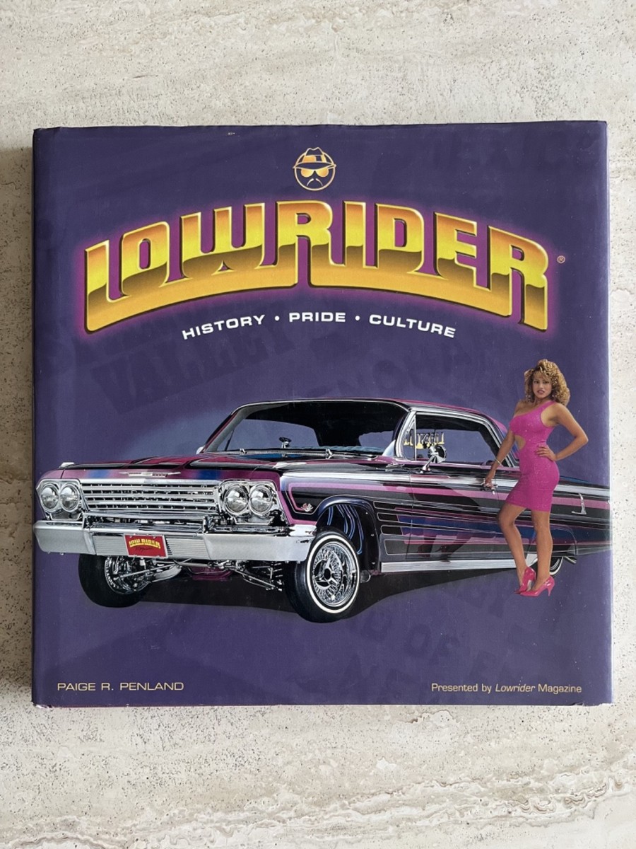 Lowrider History, Pride, Culture by Paige R. Penland Presented by