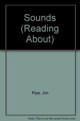 Sounds (Reading About) By Jim Pipe. 9780749641665
