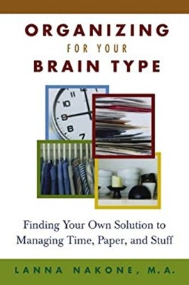Organizing for Your Brain Type : Finding Your Own Solution to Man