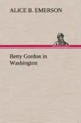 Alice B. Emerson | Betty Gordon in Washington | Buch | Englisch (2013) | 160 S.