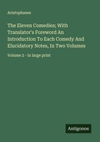 The Eleven Comedies With Translator's Foreword An Introduction To Each Comedy A
