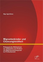Migrantenkinder Und Chancengleichheit: PäDagogische MaßNahmen Zur Integration Vo