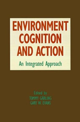 Environment, Cognition, and Action: An Integrated Approach by Tommy Garling (Eng