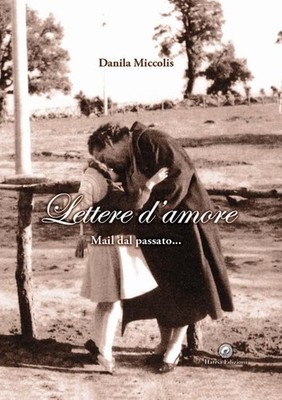 Danila Miccolis Lettere d'amore. Mail dal passato... (Hardback)