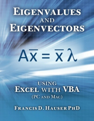 Eigenvalues and Eigenvectors Using Excel with Vba -  NEW Francis Hauser 2016