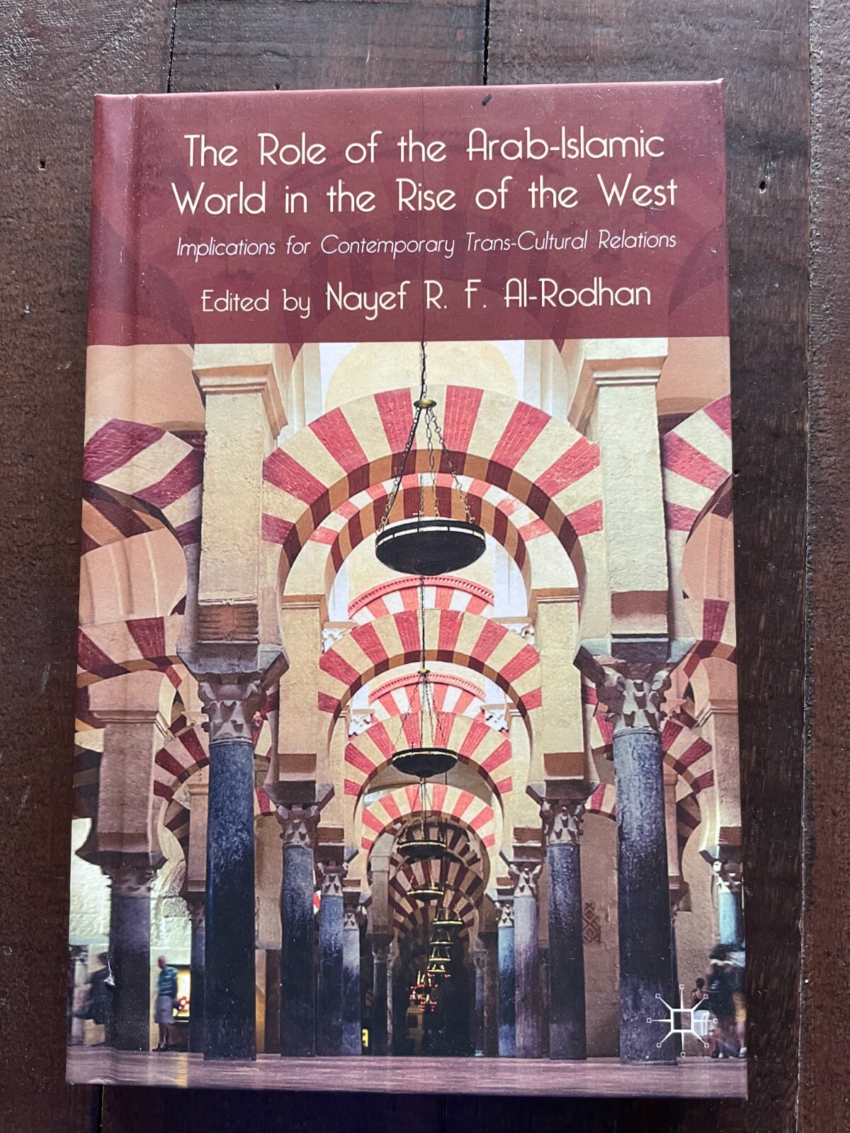 The Role of the Arab-Islamic World in the Rise of the West HB Nayef R F Al-Rodha