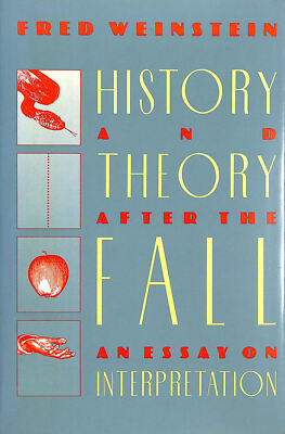 History and Theory after the Fall: An Essay on Interpretation by Fred Weinstein