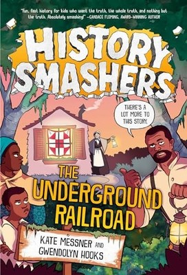 History Smashers: the Underground Railroad by Gwendolyn Hooks and Kate ...