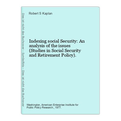 Indexing social Security: An analysis of the issues (Studies in Social Security 