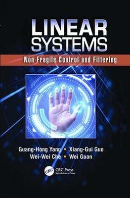 Linear Systems: Non-Fragile Control and Filtering by Guang-Hong Yang (English) P