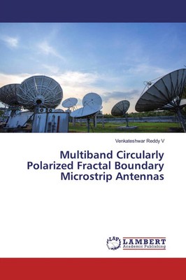 Multiband Circularly Polarized Fractal Boundary Microstrip Antennas V Buch 88 S.