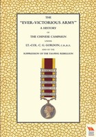 EVER-VICTORIOUS Army A History Of The Chinese Campaign (1860-64) Under Lt-Col...
