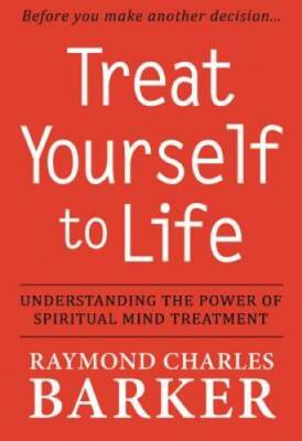 Treat Yourself to Life - Paperback By Raymond Charles Barker - GOOD
