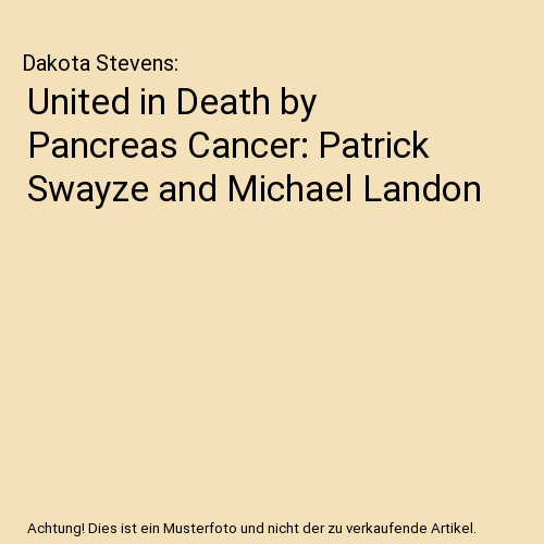 United in Death by Pancreas Cancer: Patrick Swayze and Michael Landon, Dakota St - Afbeelding 1 van 1
