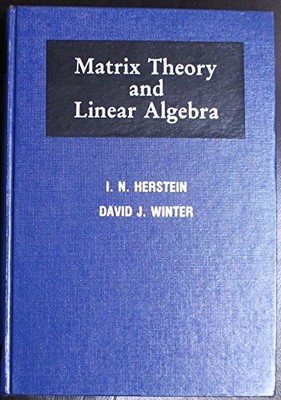 MATRIX THEORY AND LINEAR ALGEBRA By I. N. Herstein & David J. Winter - Hardcover