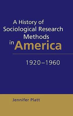A History of Sociological Research Methods in America, 1920 1960 Platt Hardback