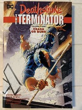DEATHSTROKE: THE TERMINATOR Volume 4 CRASH OR BURN FIRST PRINTING