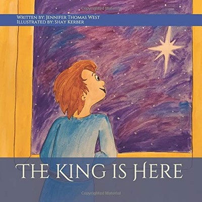 THE KING IS HERE By Jennifer Thomas West & Shay Kerber **BRAND NEW**