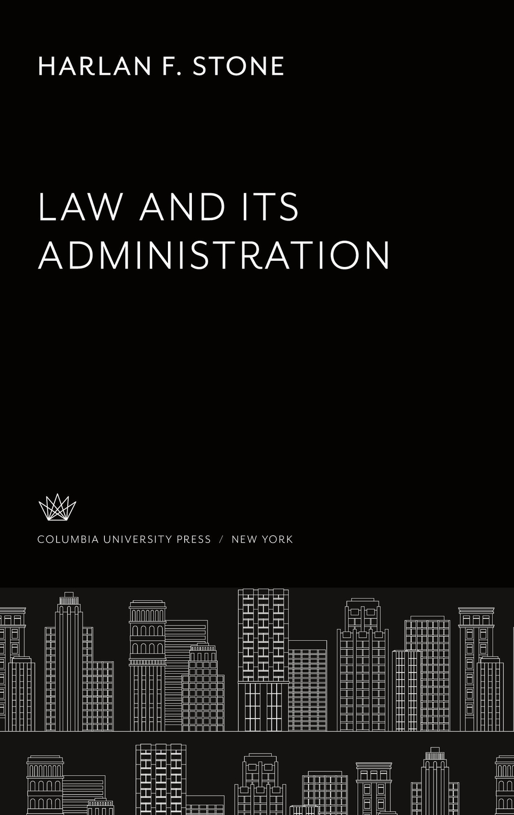 Thumbnail - Harlan F. Stone | Law And Its Administration. The Hewitt Lectures |