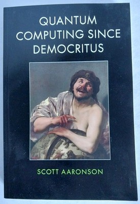 Quantum Computing since Democritus by Scott Aaronson (2013, Trade Paperback)
