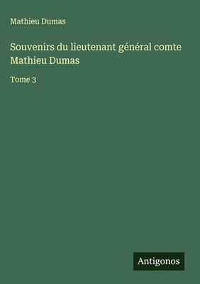 Mathieu Dumas | Souvenirs du lieutenant général comte Mathieu Dumas | Buch