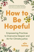 How To Be Hopeful Elin Kelsey