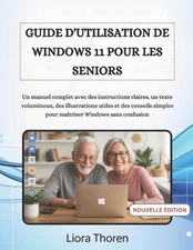 Guide d'Utilisation de Windows 11 Pour Les Seniors: Un manuel complet avec des i