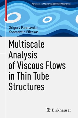 Multiscale Analysis of Viscous Flows in Thin Tube Structures Grigory Panasenko