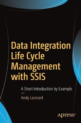 Data Integration Life Cycle Management with SSIS - 9781484232750