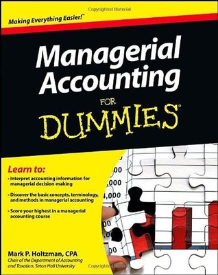 Managerial Accounting for Dummies - Holtzman, Mark P