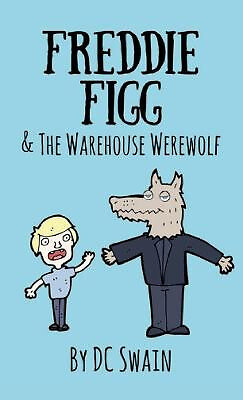 Freddie Figg & the Warehouse Werewolf By DC Swain - New Copy - 9780473526863