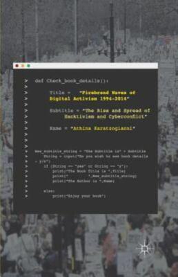 Firebrand Waves of  Activism 1994-2014 : The Rise and Spread of Hacktivism an...