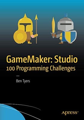 GameMaker: Studio 100 Programming Challenges, Tyers 9781484226438 New^;