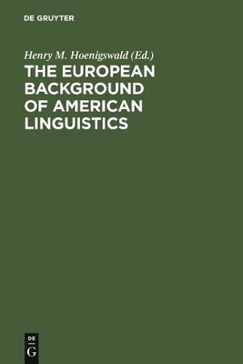 The European Background of American Linguistics - 9783110133714
