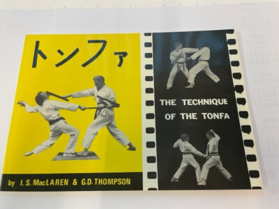 THE TECHNIQUE OF THE TONFA by I.S. MacLaren & G.D. Thompson
