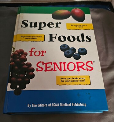 Super Foods for Seniors by the Editors of FC&A Medical Publishing    