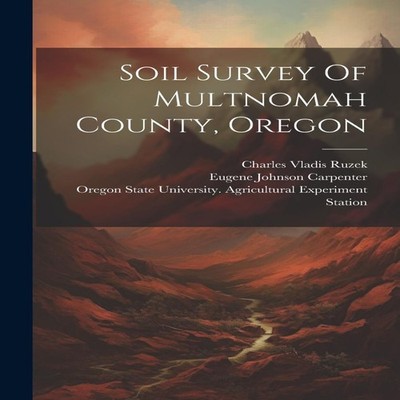 Soil Survey Of Multnomah County Oregon Charles Vladis Ruzek Paper