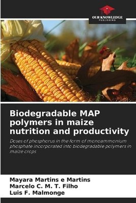 Biodegradable MAP polymers in maize nutrition and productivity by Mayara Martins