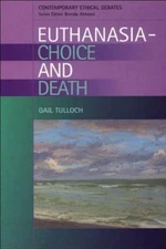Euthanasia : Choice And Death, Paperback by Tulloch, Gail, Brand New, Free sh...
