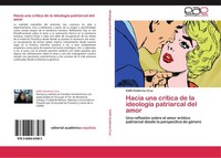Hacia Una CríTica De La IdeologíA Patriarcal Del Amor Edith Gutierrez Cruz