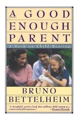 Bruno Bettelheim Good Enough Parent (Taschenbuch) (US IMPORT)