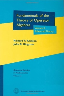 Fundamentals of the Theory of Operator Algebras, Vol. 2: Advanced Theory (Gr...