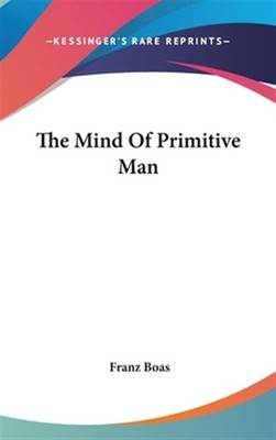 Mind of Primitive Man, Hardcover by Boas, Franz, Brand New, Free shipping in ...