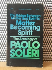 PAOLO SOLERI Bridge Matter Becoming Spirit Architecture Art Ecology 1973 PB Book